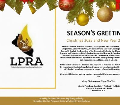 LPRA Season’s Greetings 2025: Renewed Momentum in Liberia’s Petroleum Sector and Commitment to Ethical Regulation